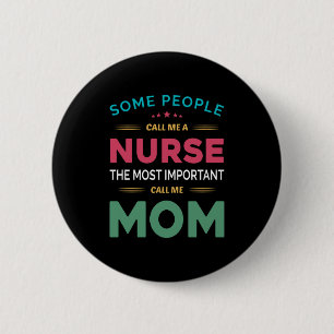 Mother Gift Some People Call Me Nurse Mum 6 Cm Round Badge