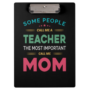 Mother Gift Some People Call Me Teacher Mom Clipboard