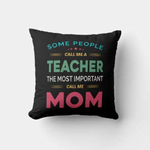 Mother Gift Some People Call Me Teacher Mom Cushion