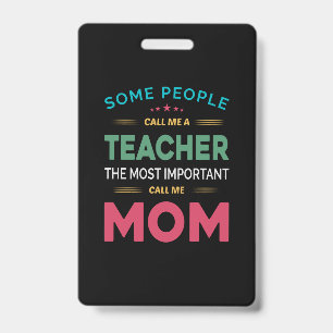 Mother Gift Some People Call Me Teacher Mom ID Badge
