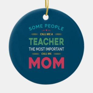 Mother Gift Some People Call Me Teacher Mum Ceramic Ornament