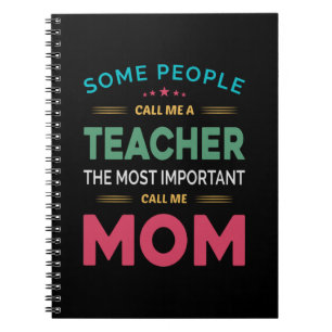 Mother Gift Some People Call Me Teacher Mum Notebook