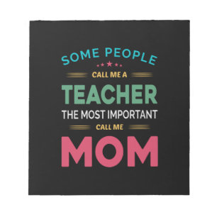 Mother Gift Some People Call Me Teacher Mum Notepad