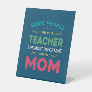 Mother Gift Some People Call Me Teacher Mum Pedestal Sign