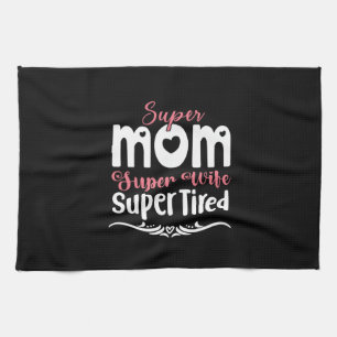 Mother Gift Super Mom Super Wife Tea Towel
