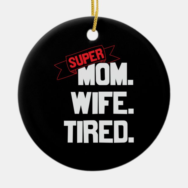 Mother Gift Super Mum And Super Wife Ceramic Ornament (Front)