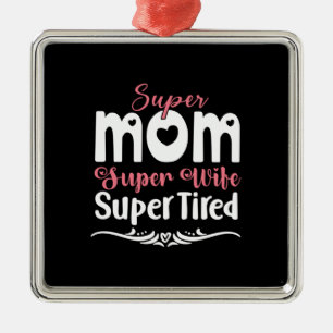 Mother Gift Super Mum Super Wife Metal Ornament
