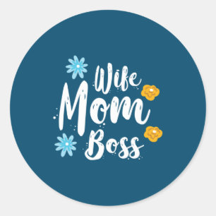 Mother Gift Wife Mom Boss Classic Round Sticker