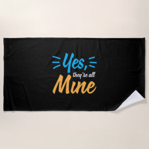 Mother Gift Yes They Are All Mine Beach Towel