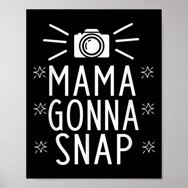 Mother Gonna Snap Funny Mom Birthday Gift Quote Ho Poster (Front)
