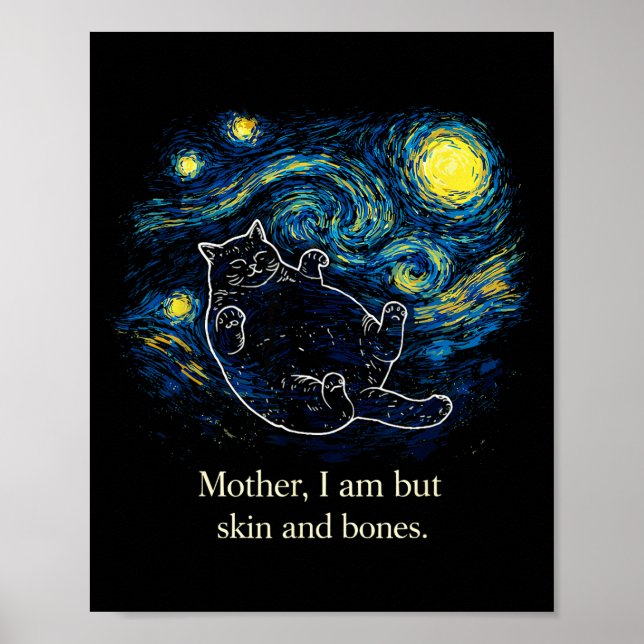 Mother, I Am But Skin And Bones Cat Starry Night V Poster (Front)
