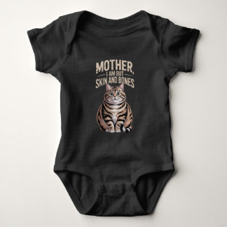 Mother, I Am But Skin and Bones – Funny Chubby Cat Baby Bodysuit