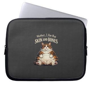 Mother, I Am But Skin and Bones – Funny Chubby Cat Laptop Sleeve