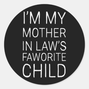Mother in Law Favourite Child Funny Son in Law Classic Round Sticker