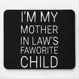Mother in Law Favourite Child Funny Son in Law Mouse Pad
