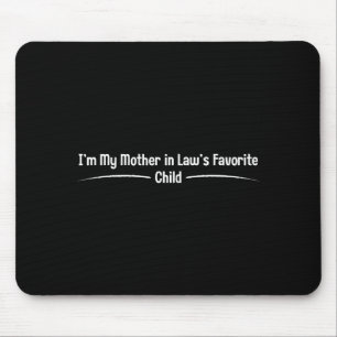 Mother in law's favourite child, funny son in lawM Mouse Pad