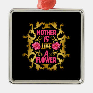 Mother Is Like A Flower Metal Ornament