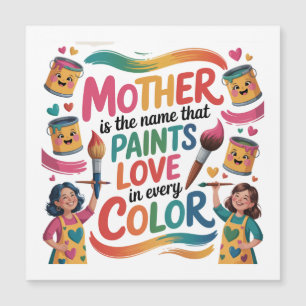 Mother Is The Name That Paints Love In Every Colou