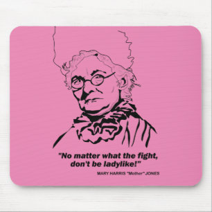 Mother Jones Quote, "No Matter what the Figh Mouse Pad