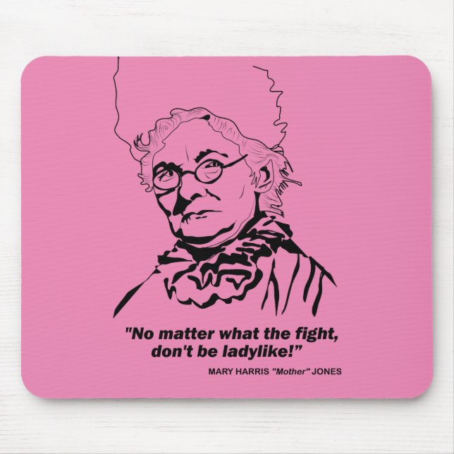 Mother Jones Quote, "No Matter what the Figh Mouse Pad (Front)