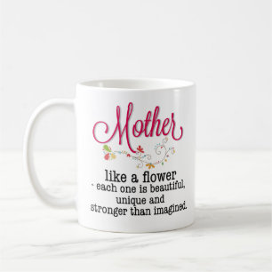 Mother Like A Flower Each One Is Beautiful Coffee Mug