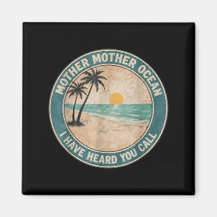 Mother Mother Ocean Have Heard Call Funny Art Magnet