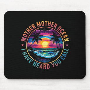 Mother Mother Ocean Have Heard Call Funny Creative Mouse Pad