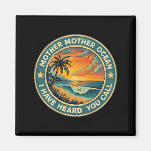 Mother Mother Ocean Have Heard Call Funny On Back Magnet