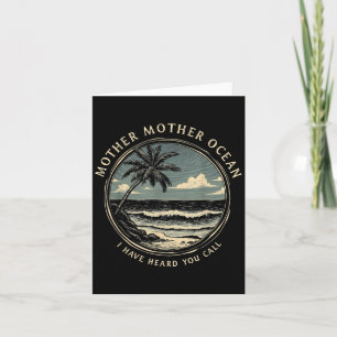 Mother Mother Ocean I Have Heard You Call Saying Q Card