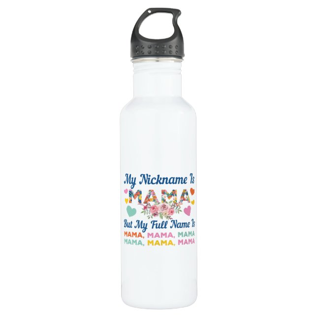 Mother My Nickname Is Mama Birthday 710 Ml Water Bottle (Front)