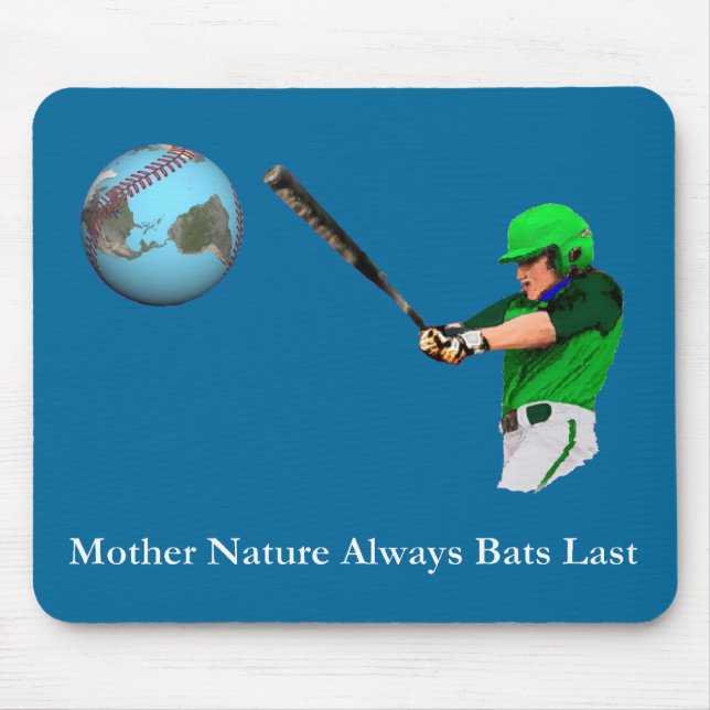 Mother Nature Always Bats Last Mouse Pad (Front)