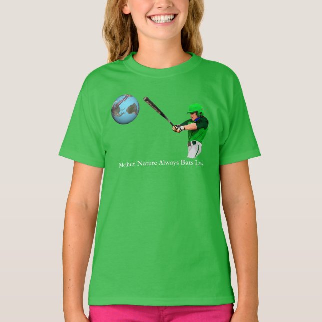 Mother Nature Always Bats Last T-Shirt (Front)