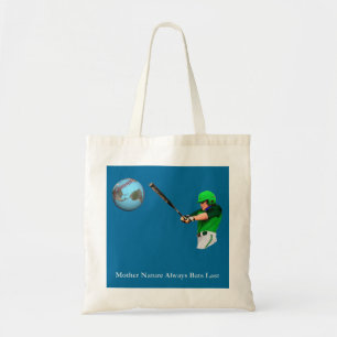 Mother Nature Always Bats Last Tote Bag