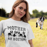 Mother of Boston Terriers Funny T-Shirt<br><div class="desc">Four cute Boston Terriers with the text "Mother of Bostons."</div>