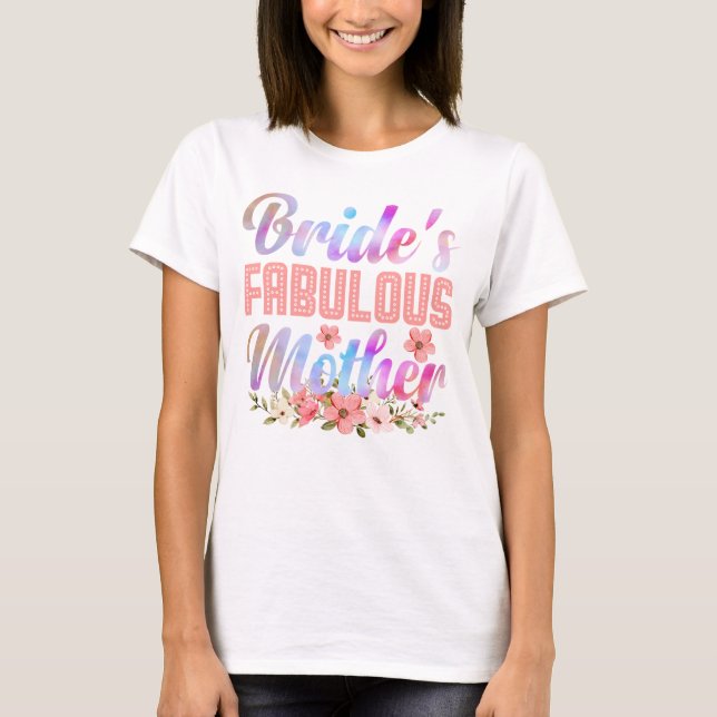 Mother of Bride Bridal Shower Wedding Brides Mum T-Shirt (Front)