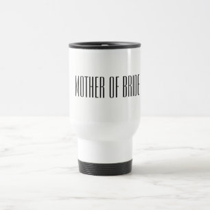 Mother of Bride Travel Mug