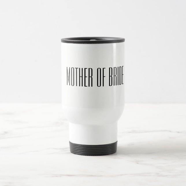 Mother of Bride Travel Mug (Center)