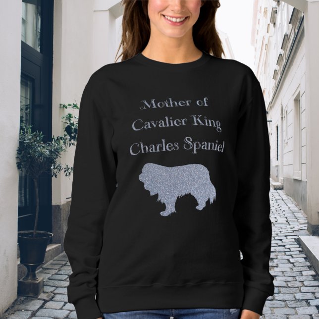 Mother Of Cavalier King Charles Spaniel Silver Sweatshirt (Creator Uploaded)