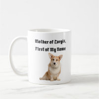 Mother of Corgis, First of My Name