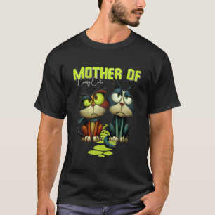 Mother of Crazy Cats Funny Cat Lover Design T-Shirt