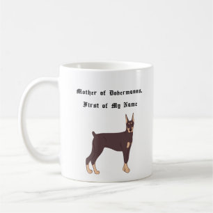 Mother of Dobermanns, First of My Name Coffee Mug