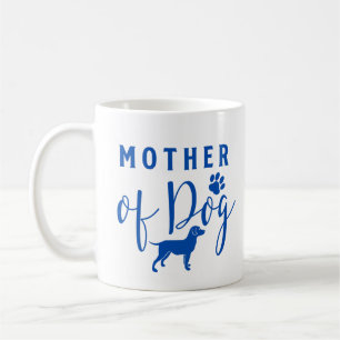 Mother of Dog, Dog Mum Blue Design Coffee Mug
