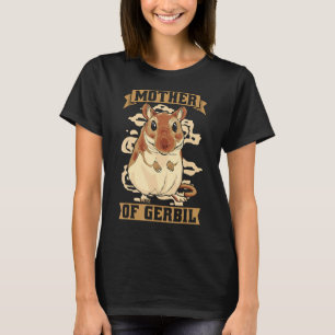 Mother Of Gerbil Mouse Lover Gerbillinae Racing Ra T-Shirt