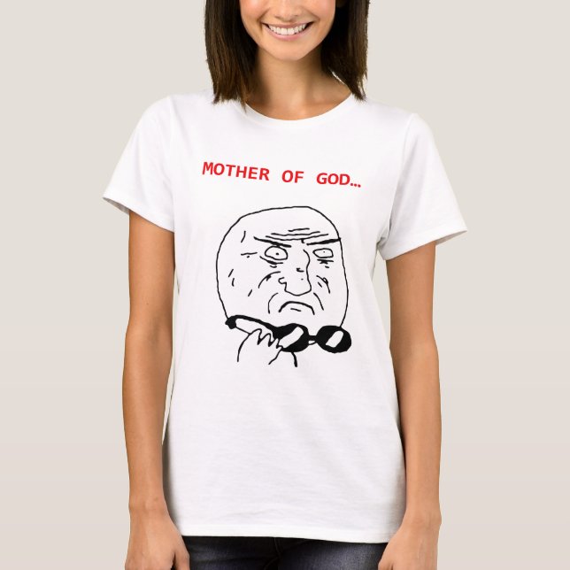 mother of god meme T-Shirt (Front)