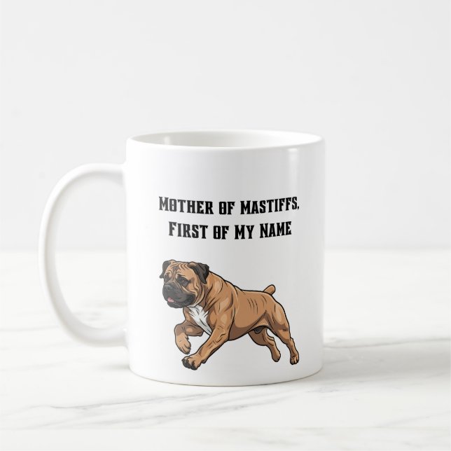 Mother of Mastiffs, First of My Name Coffee Mug (Left)