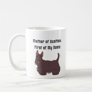 Mother of Scotties, First of My Name Coffee Mug