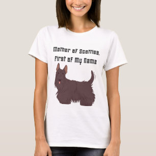Mother of Scotties, First of My Name T-Shirt
