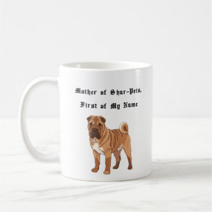 Mother of Shar-Peis, First of My Name Coffee Mug