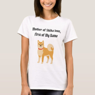 Mother of Shiba Inus, First of My Name T-Shirt