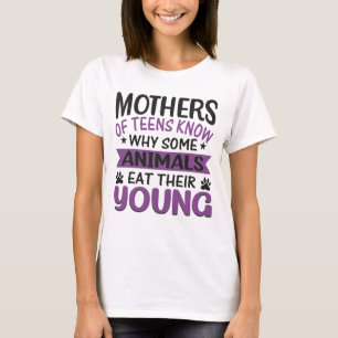 Mother of teens funny sarcastic ironic T-Shirt
